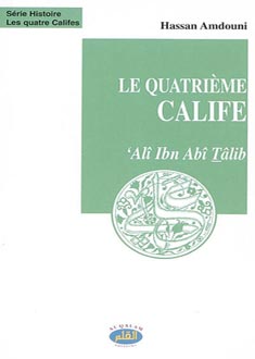 ALI IBN ABI TALIB LE QUATRIEME CALIFE