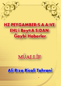 HZ.PEYGAMBER(S.A.A)VE EHL'i Beyt(A.S)DAN Ğaybî Haberler
