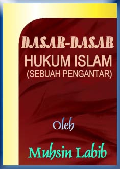 DASAR-DASAR HUKUM ISLAM (SEBUAH PENGANTAR)