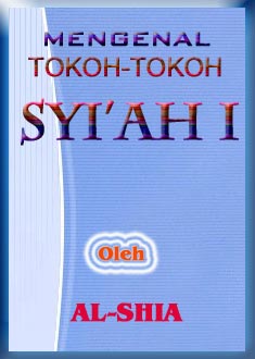 MENGENAL TOKOH-TOKOH SYI'AH I