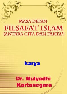 MASA DEPAN FILSAFAT ISLAM: antara cita dan fakta*)