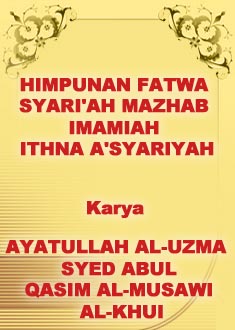 HIMPUNAN FATWA SYARI'AH MAZHAB IMAMIAH ITHNA A'SYARIYAH