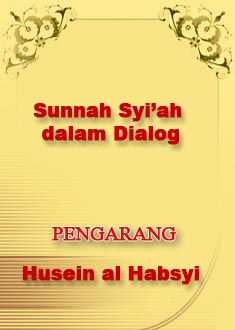 SUNNAH-SYIAH DALAM DIALOG